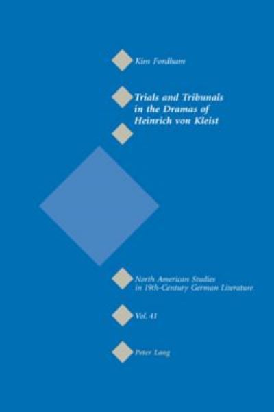 Cover for Kim Fordham · Trials and Tribunals in the Dramas of Heinrich Von Kleist - North American Studies in Nineteenth-century German Literature and Culture (Paperback Book) (2007)