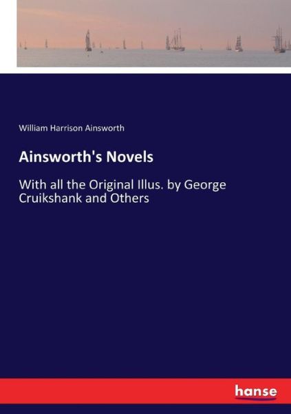 Ainsworth's Novels - Ainsworth - Books -  - 9783337001391 - April 20, 2017