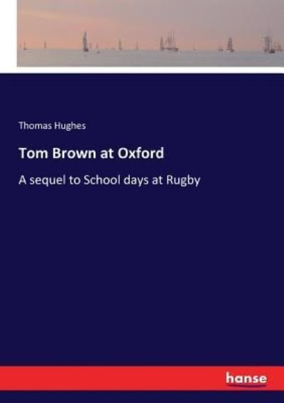 Cover for Thomas Hughes · Tom Brown at Oxford (Paperback Book) (2017)