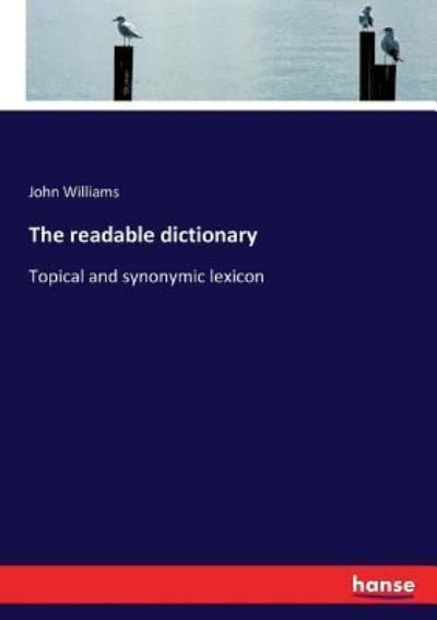 The readable dictionary - John Williams - Kirjat - Hansebooks - 9783337225391 - torstai 6. heinäkuuta 2017