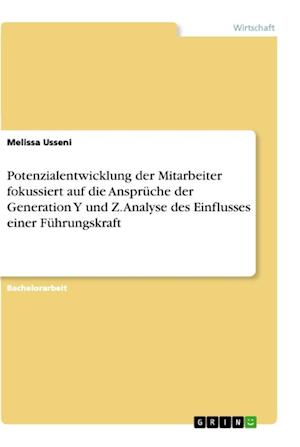 Cover for Melissa Usseni · Potenzialentwicklung der Mitarbeiter fokussiert auf die Anspruche der Generation Y und Z. Analyse des Einflusses einer Fuhrungskraft (Paperback Book) (2021)