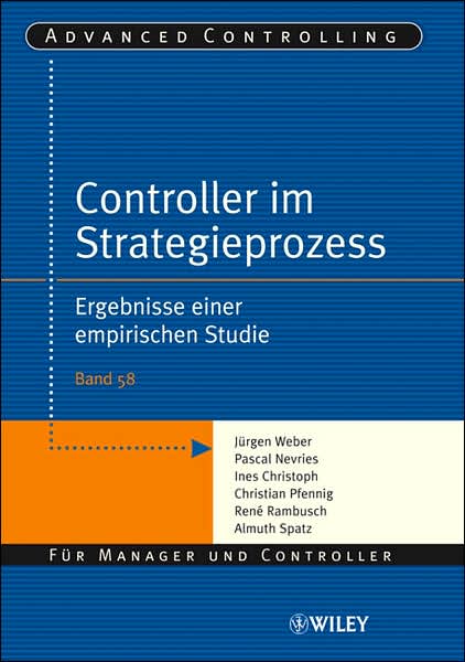 Controller im Strategieprozess: Ergebnisse einer empirischen Studie - Advanced Controlling - Jurgen Weber - Books - Wiley-VCH Verlag GmbH - 9783527503391 - August 8, 2007