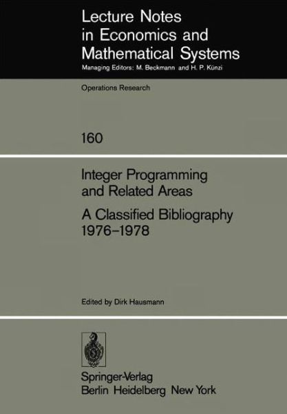 Cover for D Hausmann · Integer Programming and Related Areas A Classified Bibliography 1976-1978: Compiled at the Institut fur OEkonometrie und Operations Research, University of Bonn - Lecture Notes in Economics and Mathematical Systems (Pocketbok) [Softcover reprint of the original 1st ed. 1978 edition] (1978)