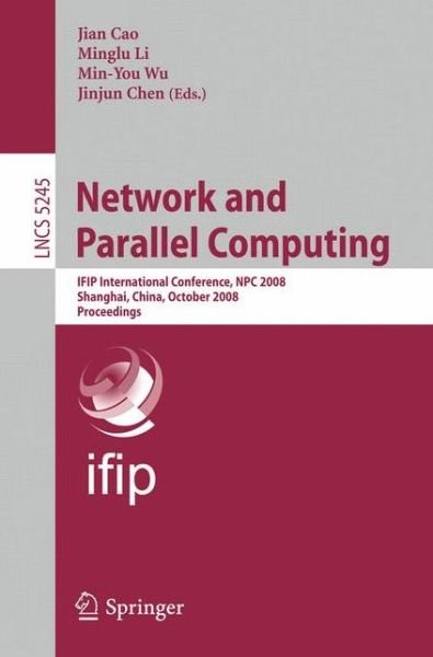 Cover for Jian Cao · Network and Parallel Computing: Ifip International Conference, Npc 2008, Shanghai, China, October 18-20, 2008, Proceedings - Lecture Notes in Computer Science / Theoretical Computer Science and General Issues (Pocketbok) (2008)
