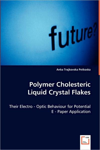 Cover for Anka Trajkovska Petkoska · Polymer Cholesteric Liquid Crystal Flakes (Pocketbok) (2008)