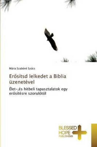 Cover for Szabone Sz Cs Maria · Er Sitsd Lelkedet a Biblia Uzenetevel (Taschenbuch) (2015)