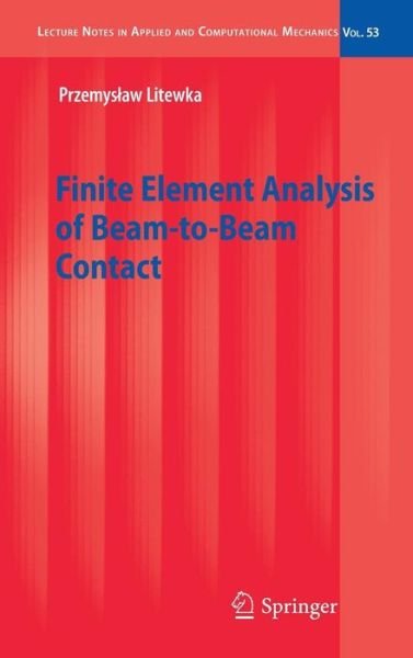Cover for Przemyslaw Litewka · Finite Element Analysis of Beam-to-Beam Contact - Lecture Notes in Applied and Computational Mechanics (Gebundenes Buch) [2010 edition] (2010)