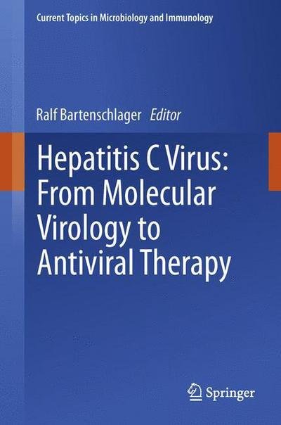 Cover for Ralf Bartenschlager · Hepatitis C Virus: From Molecular Virology to Antiviral Therapy - Current Topics in Microbiology and Immunology (Innbunden bok) [2013 edition] (2013)