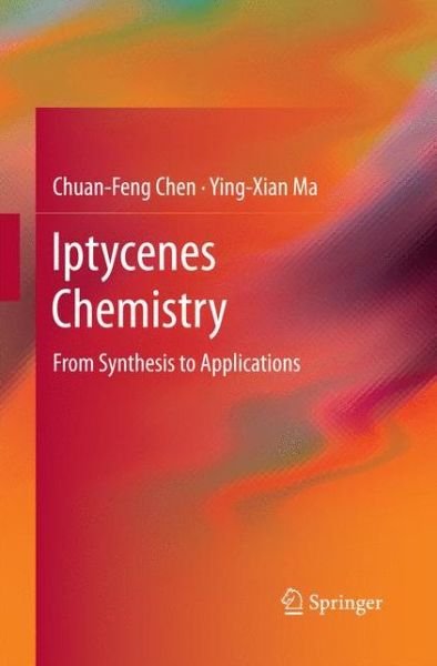 Cover for Chuan-Feng Chen · Iptycenes Chemistry: From Synthesis to Applications (Paperback Book) [2013 edition] (2014)