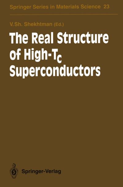 Cover for Veniamin S Shekhtman · The Real Structure of High-Tc Superconductors - Springer Series in Materials Science (Paperback Book) [Softcover reprint of the original 1st ed. 1993 edition] (2011)