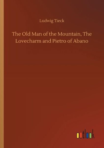 Cover for Tieck · The Old Man of the Mountain, The (Bok) (2018)
