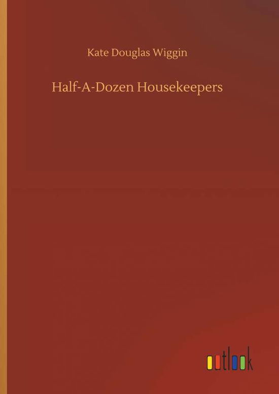 Cover for Wiggin · Half-A-Dozen Housekeepers (Book) (2018)