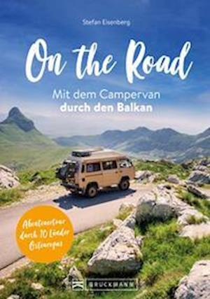 On the Road Mit dem Campervan durch den Balkan - Stefan Eisenberg - Książki - Bruckmann - 9783734327391 - 2 czerwca 2023