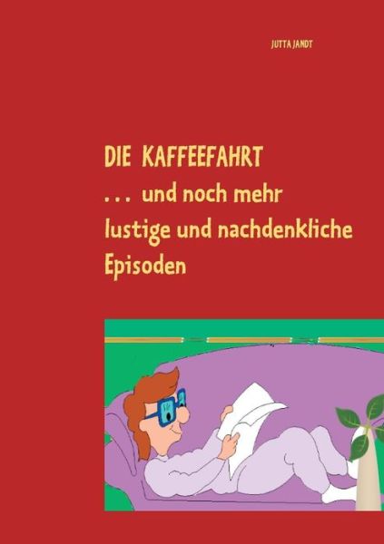 Die Kaffeefahrt - Jutta Jandt - Livros - Books On Demand - 9783735742391 - 18 de julho de 2014