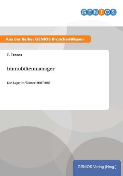 Cover for T Trares · Immobilienmanager: Die Lage im Winter 2007/08! (Paperback Book) (2015)