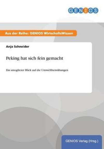 Cover for Anja Schneider · Peking hat sich fein gemacht: Ein smogfreier Blick auf die Umweltbemuhungen (Pocketbok) (2015)