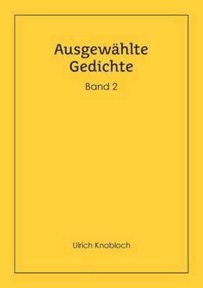 Cover for Ulrich Knobloch · Ausgewahlte Gedichte, Band 2 (Paperback Book) (2015)