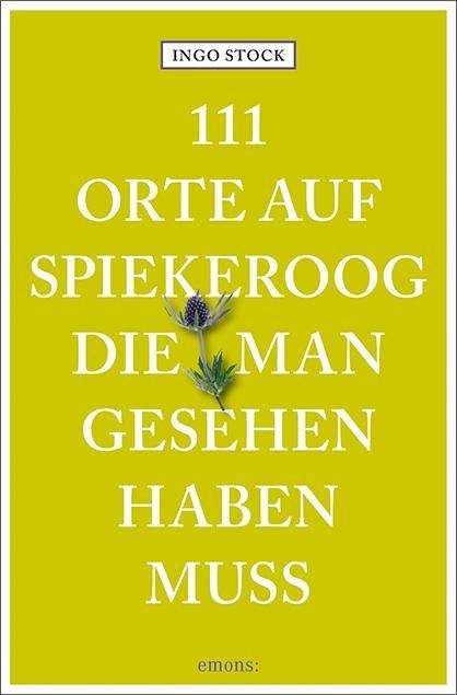 111 Orte auf Spiekeroog, die man - Stock - Książki -  - 9783740803391 - 