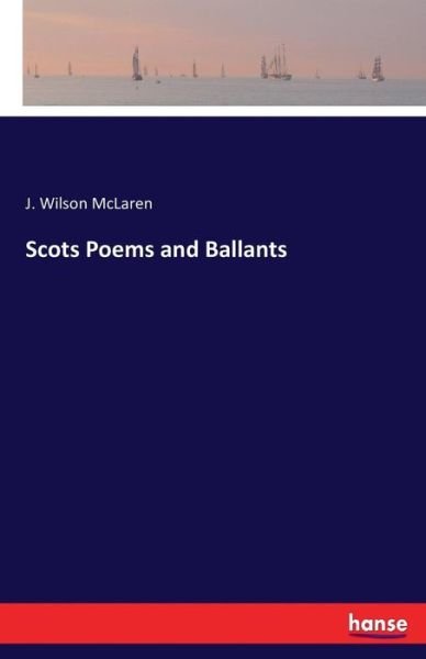 Scots Poems and Ballants - McLaren - Książki -  - 9783743307391 - 29 września 2016