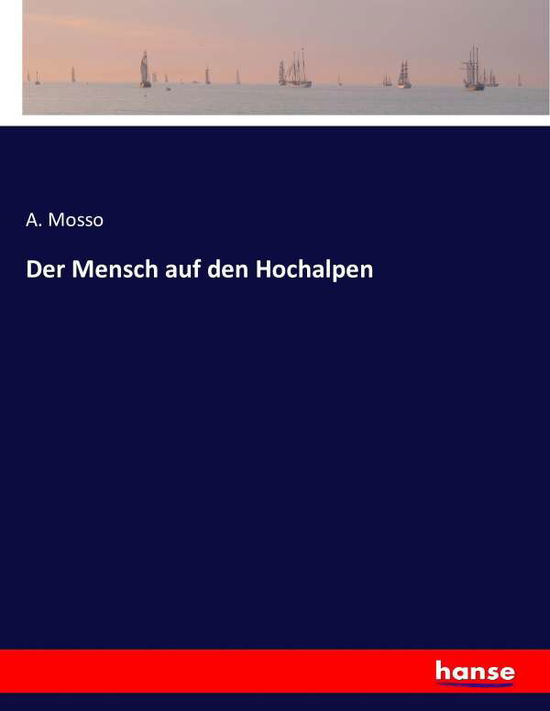 Cover for Mosso · Der Mensch auf den Hochalpen (Book) (2016)