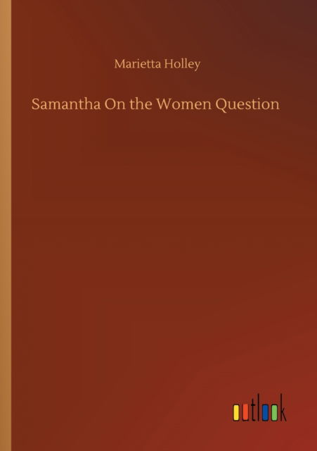 Cover for Marietta Holley · Samantha On the Women Question (Paperback Book) (2020)