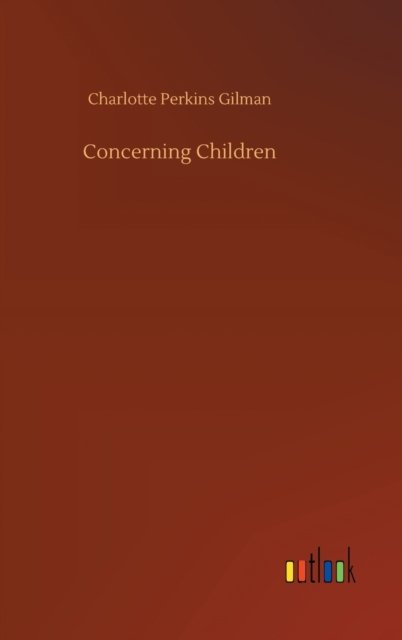 Cover for Charlotte Perkins Gilman · Concerning Children (Hardcover bog) (2020)