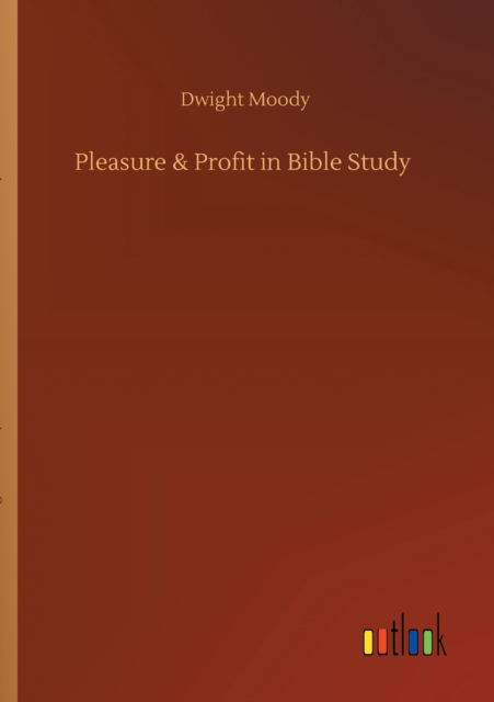 Cover for Dwight Moody · Pleasure &amp; Profit in Bible Study (Pocketbok) (2020)