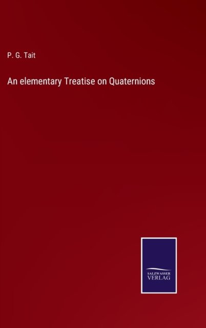 Cover for P G Tait · An elementary Treatise on Quaternions (Hardcover Book) (2021)