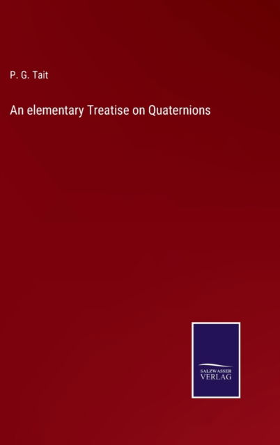 Cover for P G Tait · An elementary Treatise on Quaternions (Hardcover Book) (2021)