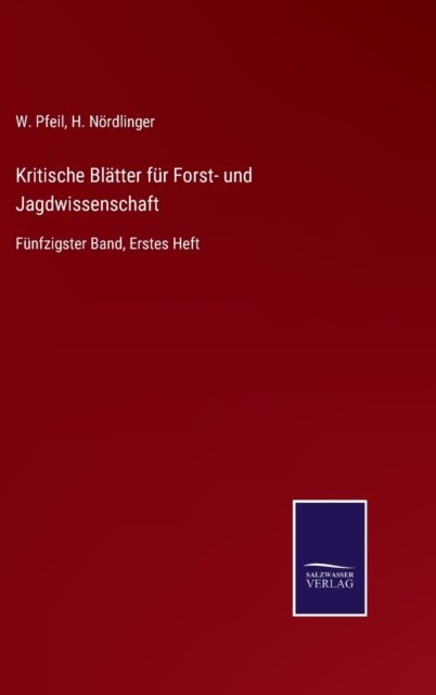 Kritische Blatter fur Forst- und Jagdwissenschaft - H Noerdlinger - Books - Salzwasser-Verlag Gmbh - 9783752543391 - October 26, 2021