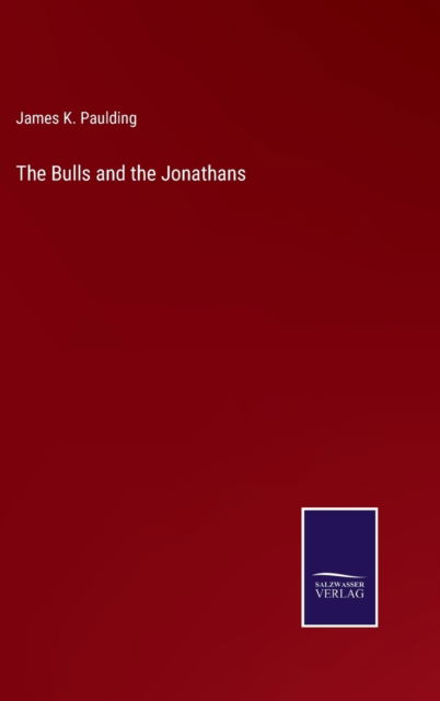 Cover for James K. Paulding · The Bulls and the Jonathans (Hardcover Book) (2022)