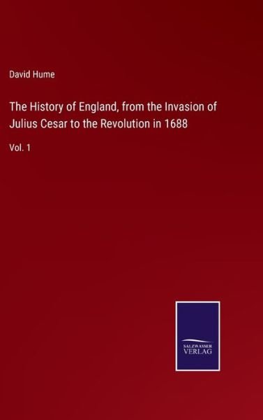 The History of England, from the Invasion of Julius Cesar to the Revolution in 1688 - David Hume - Books - Bod Third Party Titles - 9783752585391 - March 11, 2022