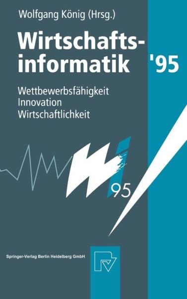 Cover for Wolfgang König · Wirtschaftsinformatik '95 (Gebundenes Buch) (1995)