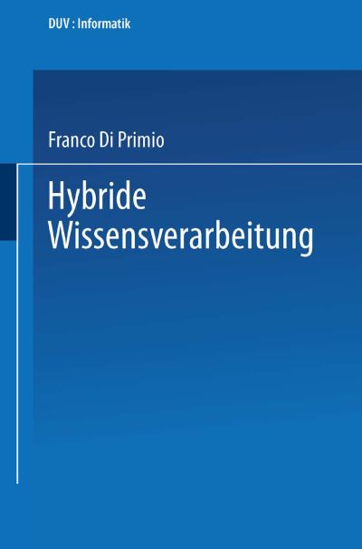 Franco Di Primio · Hybride Wissensverarbeitung - Duv: Datenverarbeitung (Paperback Book) [1993 edition] (1993)