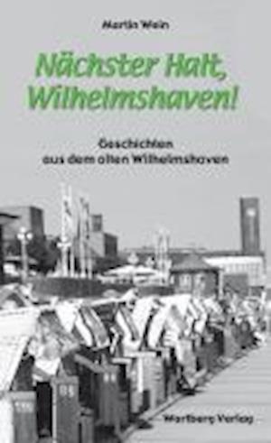 Cover for Martin Wein · Nächster Halt, Wilhelmshaven! (Gebundenes Buch) (2011)