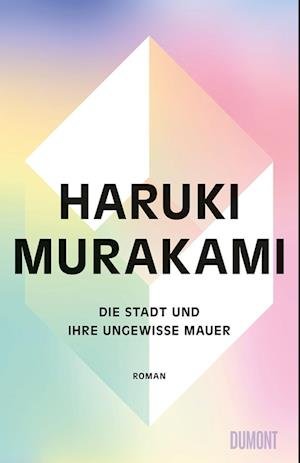Cover for Haruki Murakami · Die Stadt Und Ihre Ungewisse Mauer (Bog)