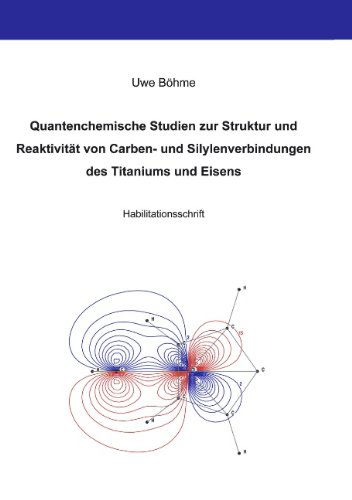 Cover for Uwe Böhme · Quantenchemische Studien Zur Struktur Und Reaktivität Von Carben- Und Silylenverbindungen Des Titaniums Und Eisens (Pocketbok) [German edition] (2005)