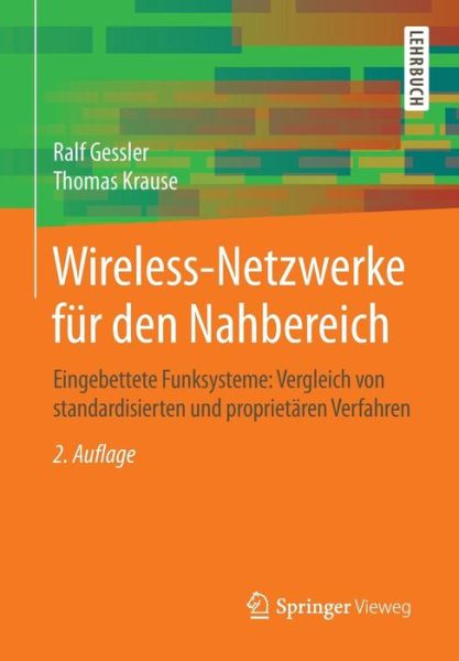 Cover for Ralf Gessler · Wireless-Netzwerke Fur Den Nahbereich: Eingebettete Funksysteme: Vergleich Von Standardisierten Und Proprietaren Verfahren (Paperback Book) [2nd 2., Aktualisierte U. Erw. Aufl. 2015 edition] (2015)