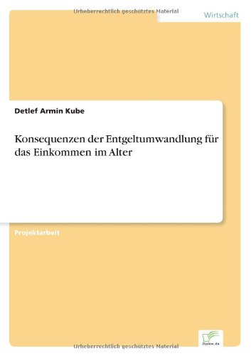 Cover for Detlef Armin Kube · Konsequenzen der Entgeltumwandlung fur das Einkommen im Alter (Taschenbuch) [German edition] (2003)