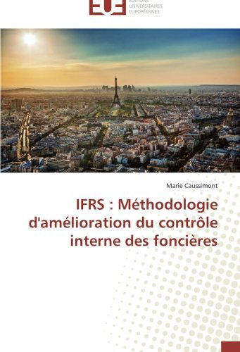 Cover for Marie Caussimont · Ifrs : Méthodologie D'amélioration Du Contrôle Interne Des Foncières (Paperback Book) [French edition] (2018)