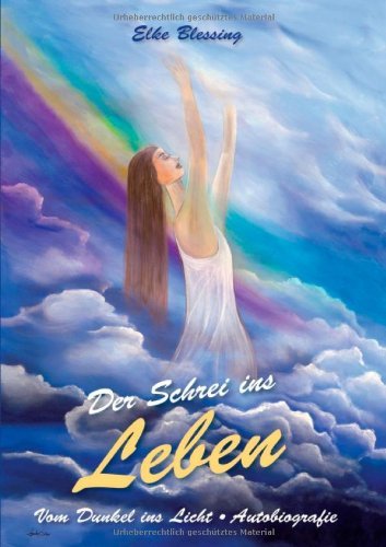 Cover for Elke Blessing · Der Schrei Ins Leben (Taschenbuch) [German edition] (2011)