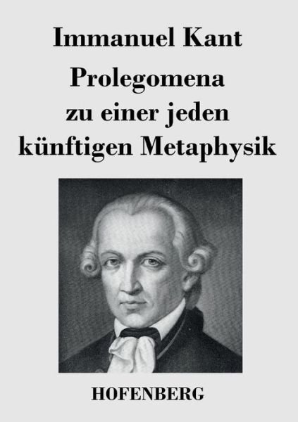 Cover for Immanuel Kant · Prolegomena Zu Einer Jeden Kunftigen Metaphysik (Taschenbuch) (2016)