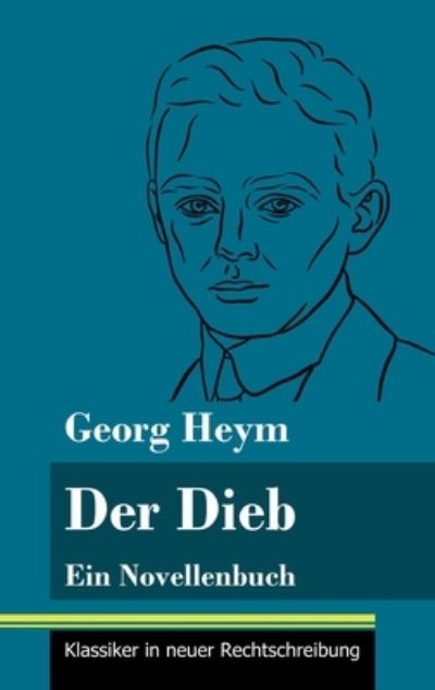 Cover for Georg Heym · Der Dieb: Ein Novellenbuch (Band 164, Klassiker in neuer Rechtschreibung) (Gebundenes Buch) (2021)