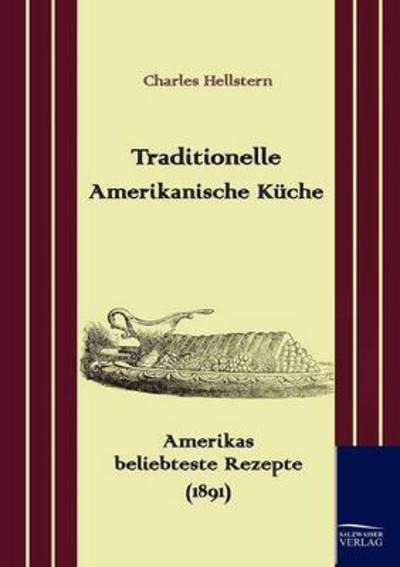 Traditionelle Amerikanische Kuche - Charles Hellstern - Books - Salzwasser-Verlag Gmbh - 9783861951391 - February 25, 2010