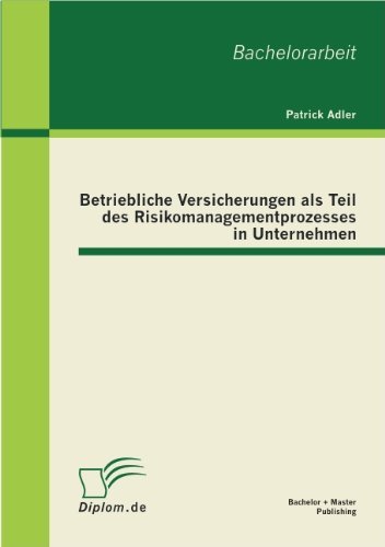 Cover for Patrick Adler · Betriebliche Versicherungen als Teil des Risikomanagementprozesses in Unternehmen (Taschenbuch) [German edition] (2011)