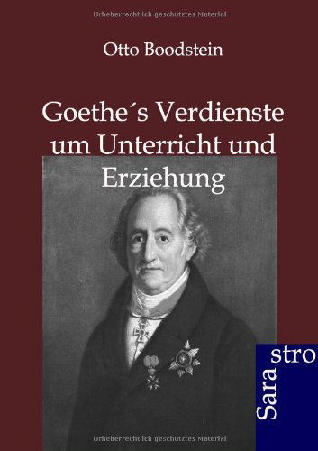 Cover for Otto Boodstein · Goethes Verdienste Um Unterricht Und Erziehung (Paperback Book) [German edition] (2012)