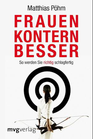 Frauen kontern besser - Matthias Pöhm - Kirjat - MVG Moderne Vlgs. Ges. - 9783868824391 - perjantai 11. tammikuuta 2013