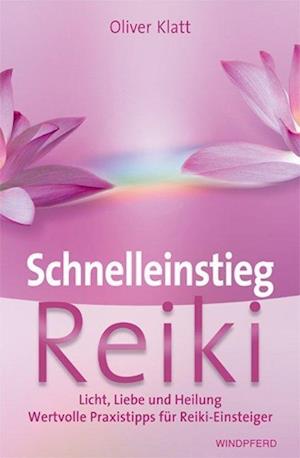 Schnelleinstieg Reiki - Oliver Klatt - Książki - Windpferd Verlagsges. - 9783893855391 - 1 września 2007