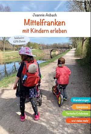 Cover for Jeannie Asbach · Mittelfranken mit Kindern erleben (Book) (2022)