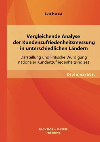 Cover for Lutz Herbst · Vergleichende Analyse Der Kundenzufriedenheitsmessung in Unterschiedlichen Landern: Darstellung Und Kritische Wurdigung Nationaler Kundenzufriedenheit (Paperback Book) [German edition] (2013)